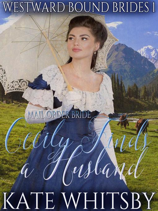 Title details for Mail Order Bride--Cecily Finds a Husband by Kate Whitsby - Available